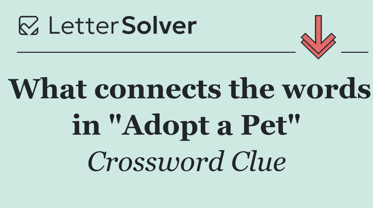 What connects the words in "Adopt a Pet"
