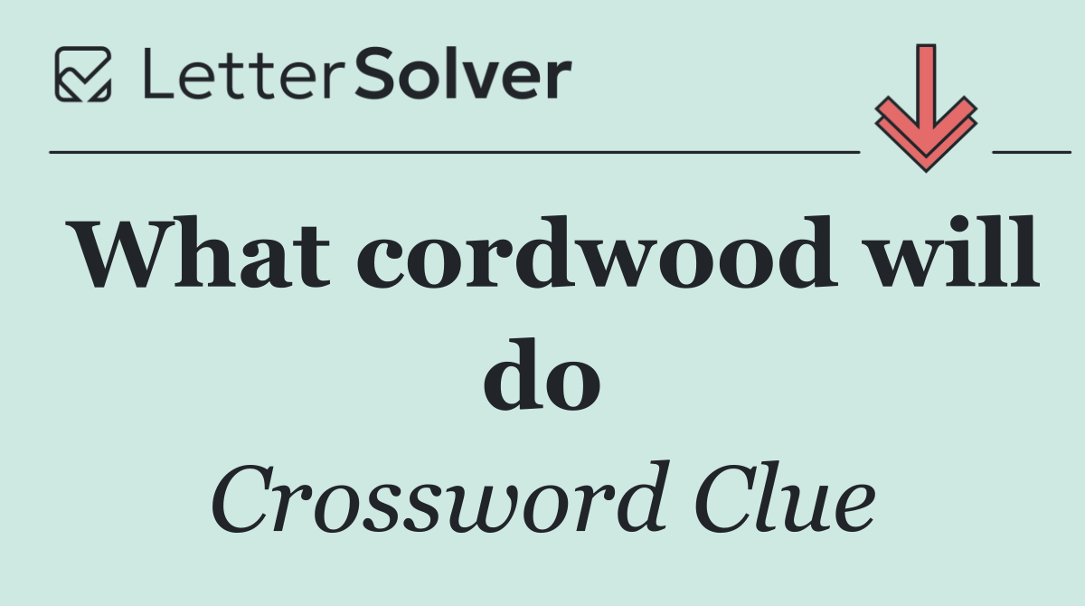 What cordwood will do