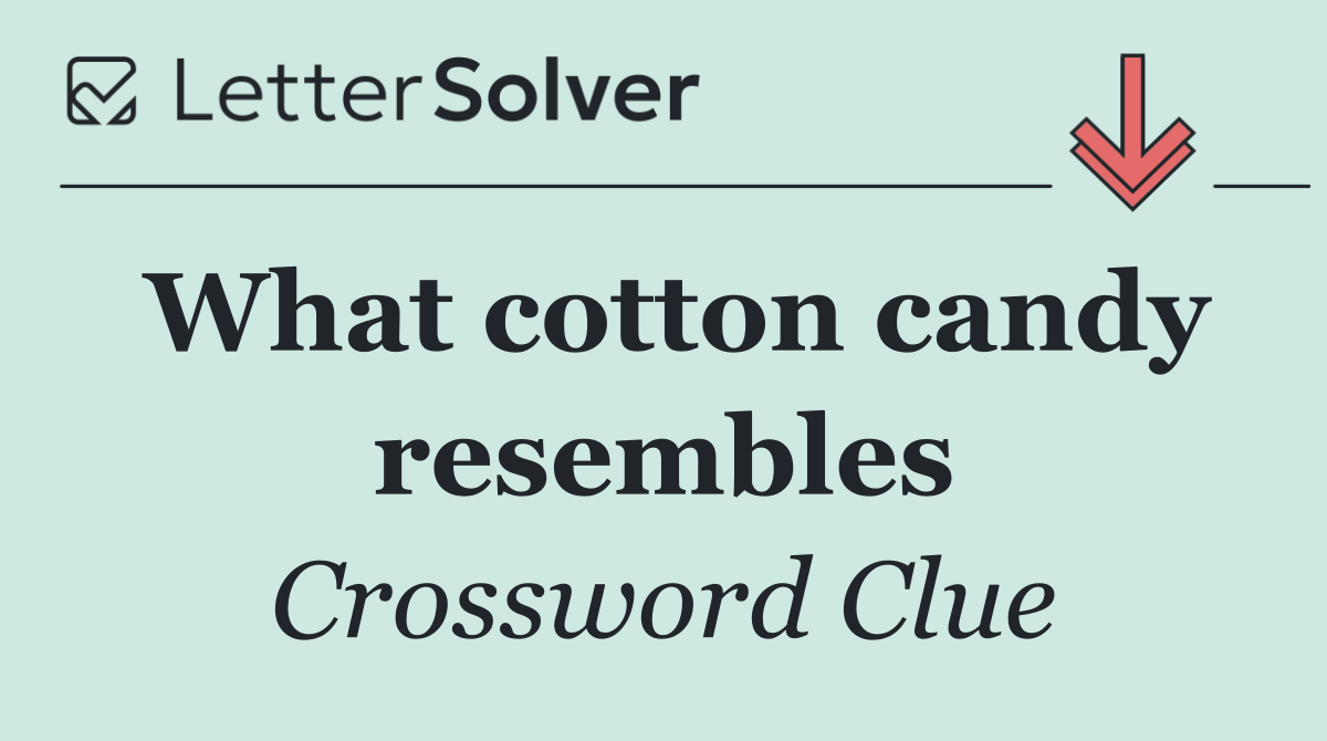 What cotton candy resembles