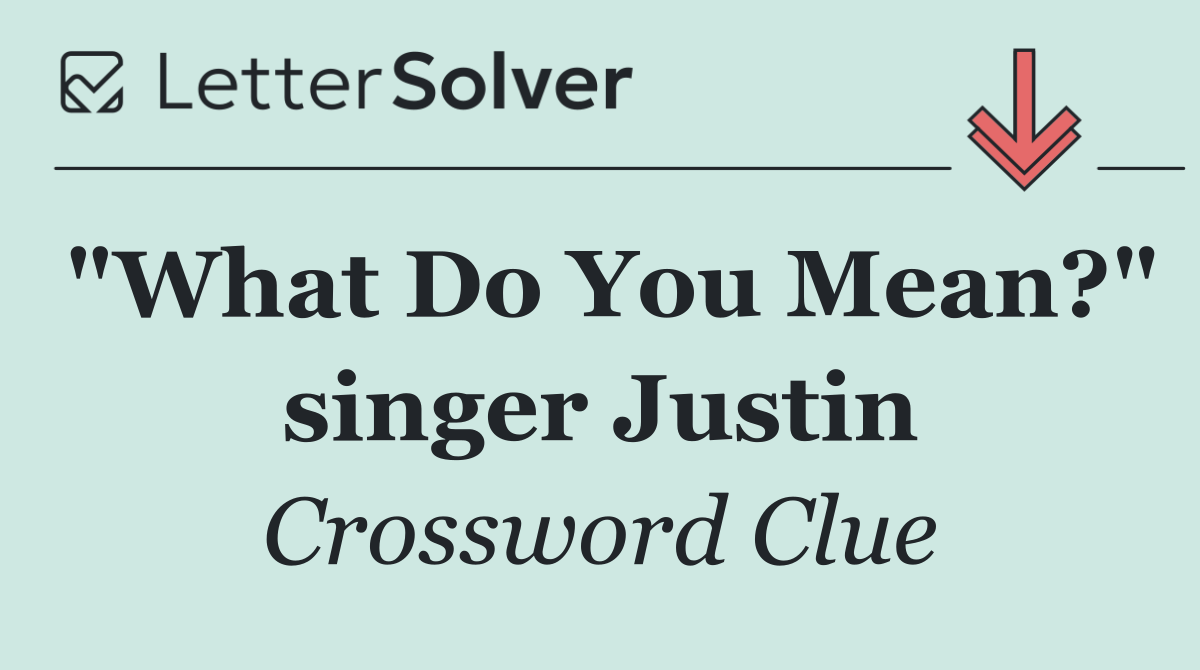 "What Do You Mean?" singer Justin