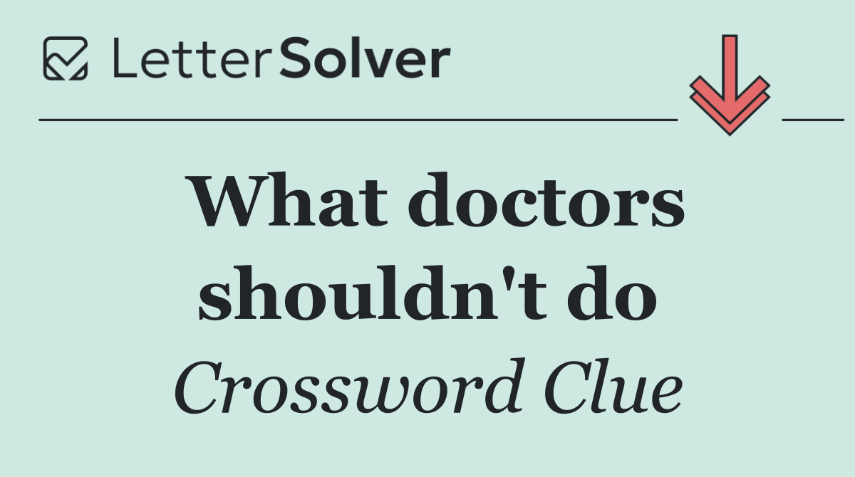 What doctors shouldn't do