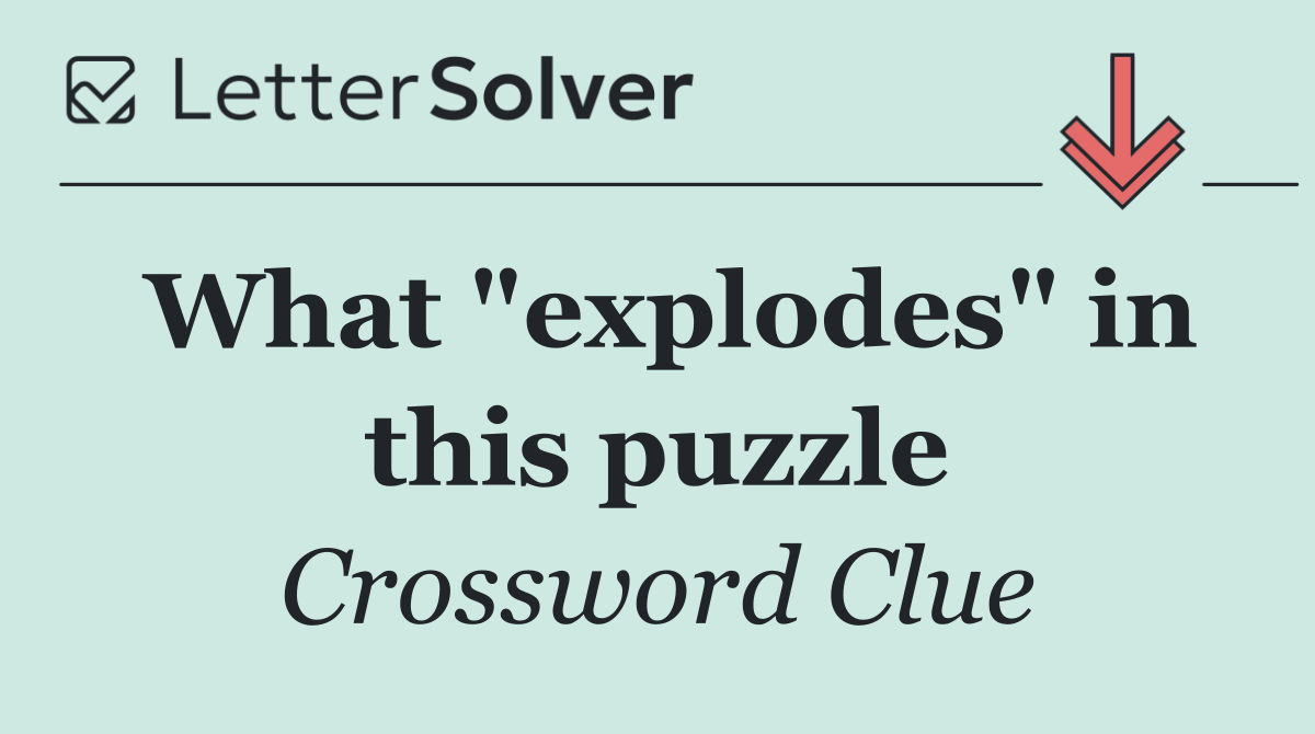 What "explodes" in this puzzle