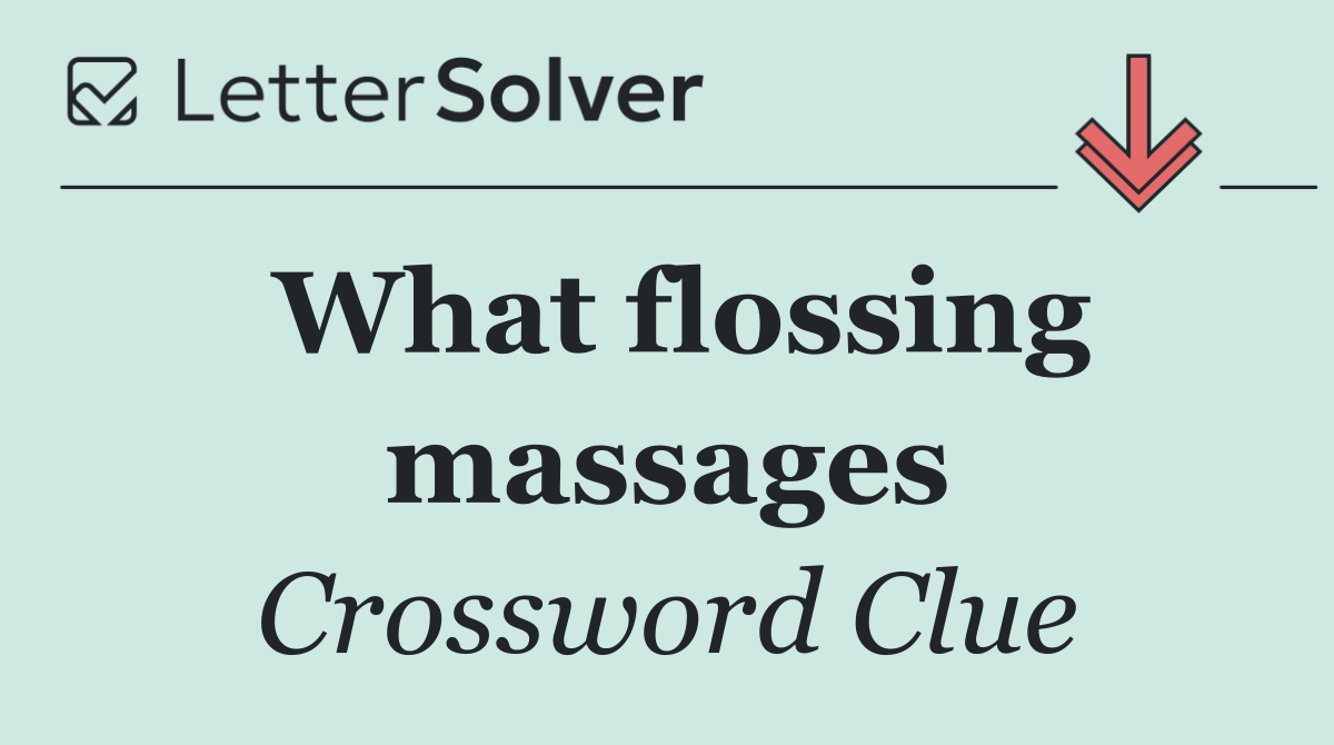 What flossing massages
