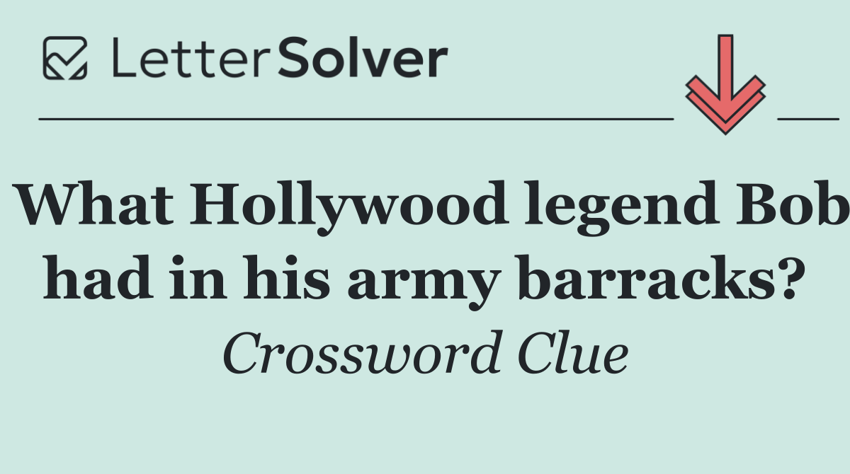 What Hollywood legend Bob had in his army barracks?