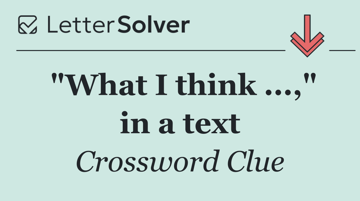 "What I think ...," in a text