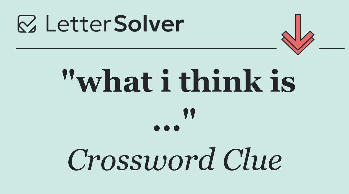 "what i think is ..."
