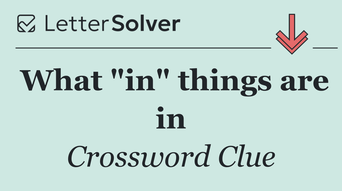 What "in" things are in