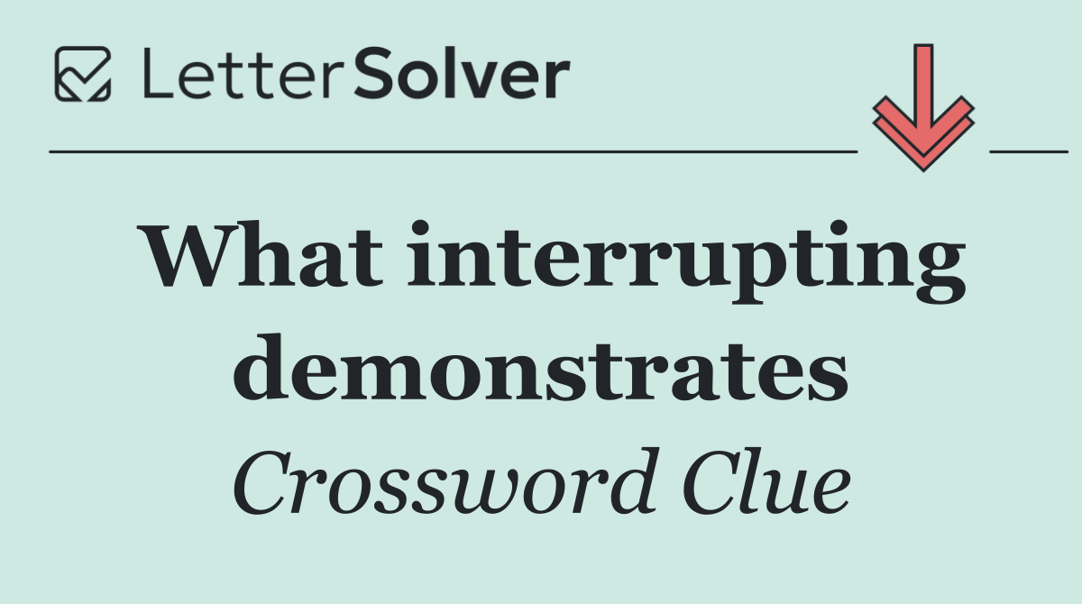 What interrupting demonstrates