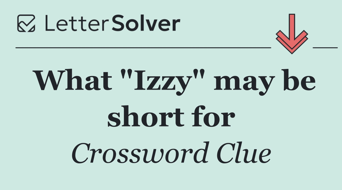 What "Izzy" may be short for