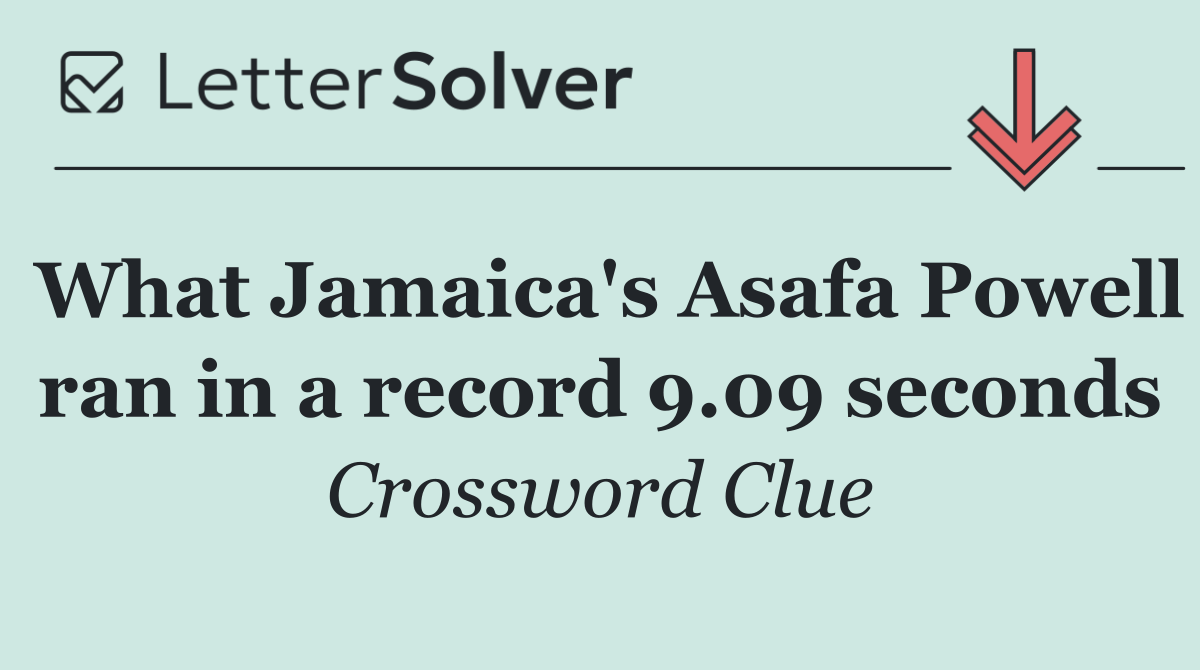 What Jamaica's Asafa Powell ran in a record 9.09 seconds