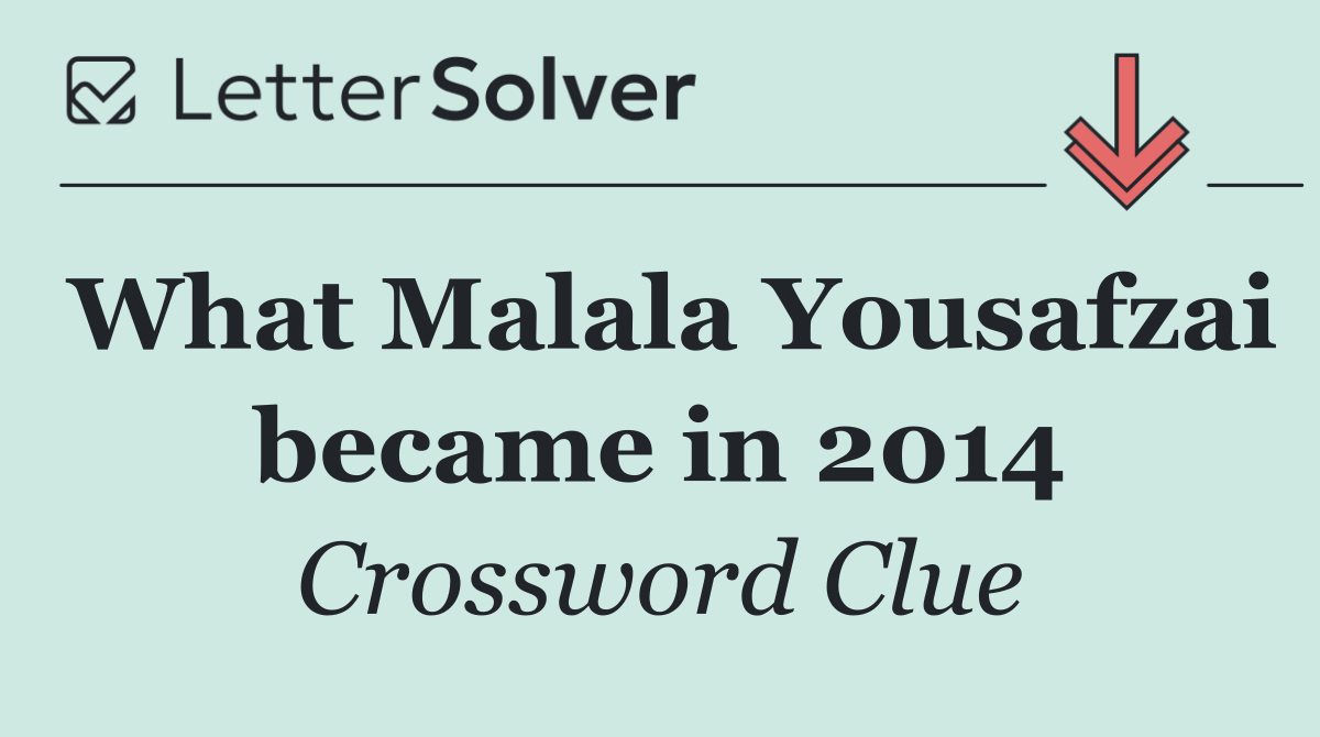 What Malala Yousafzai became in 2014