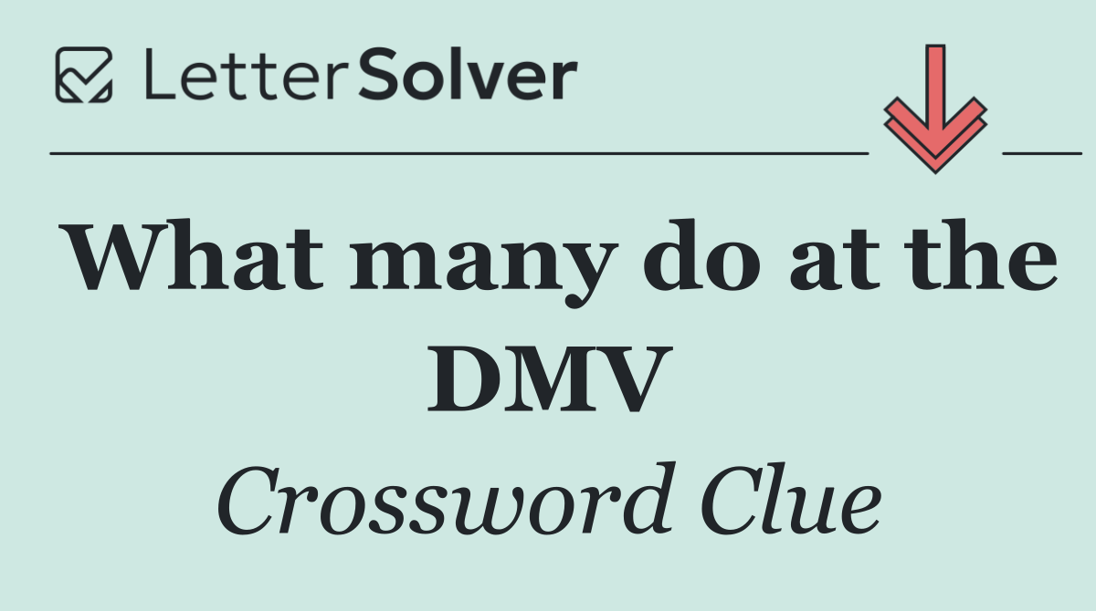 What many do at the DMV