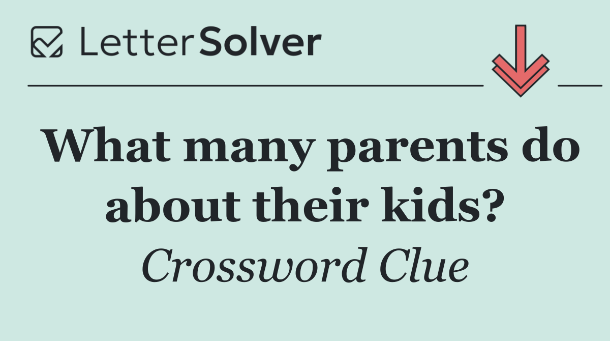 What many parents do about their kids?