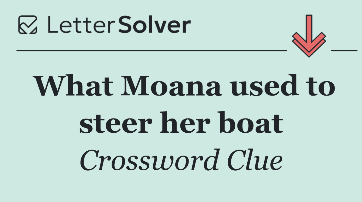 What Moana used to steer her boat