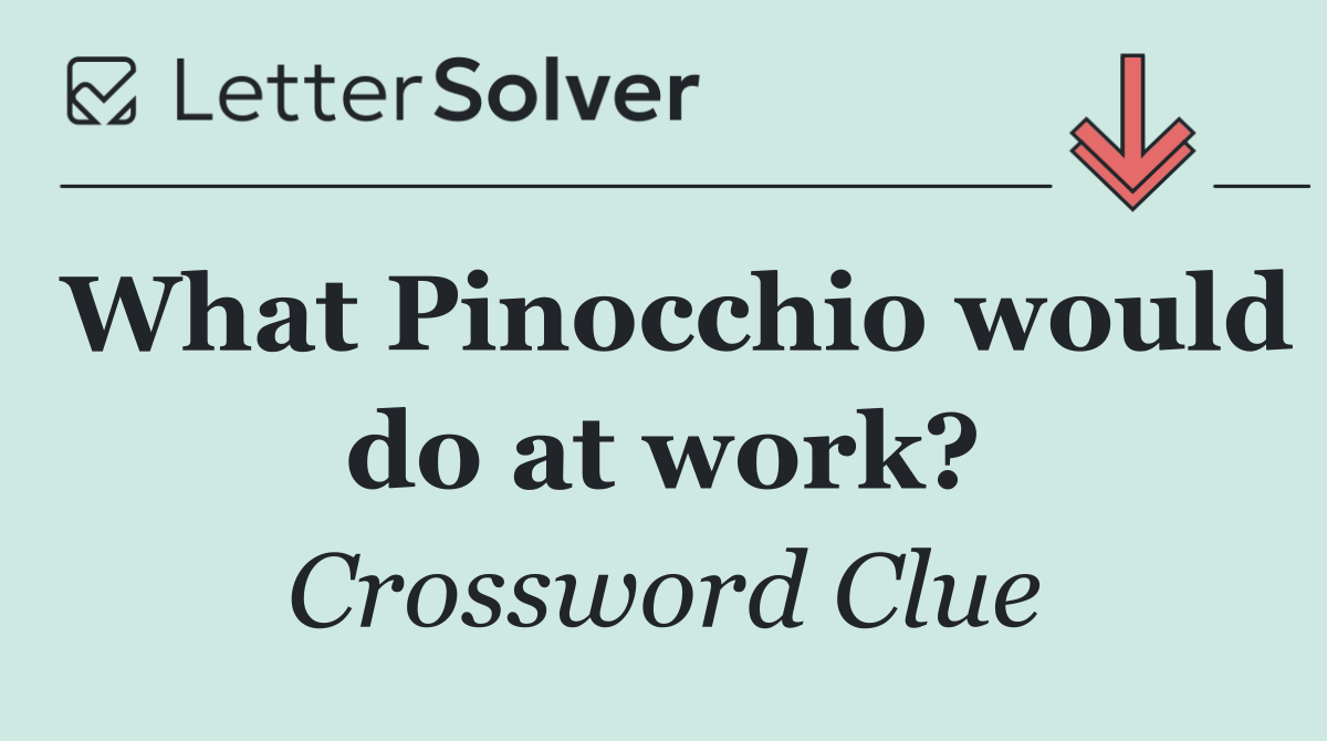 What Pinocchio would do at work?