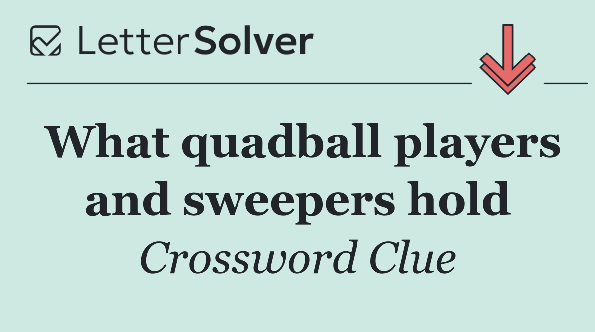 What quadball players and sweepers hold