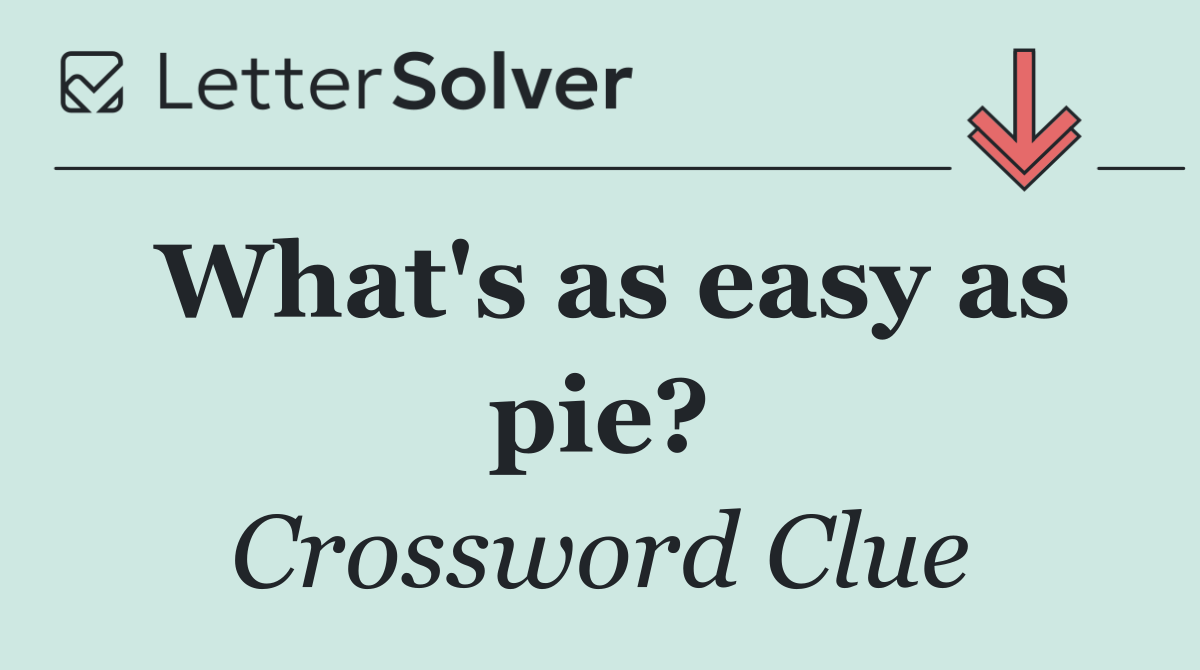 What's as easy as pie?