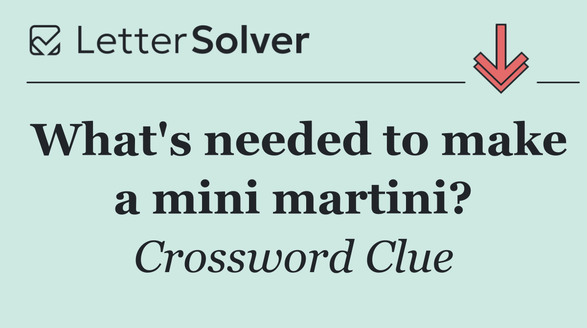 What's needed to make a mini martini?