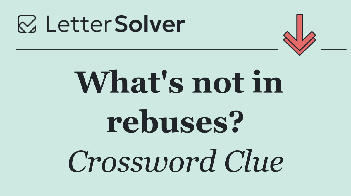 What's not in rebuses?