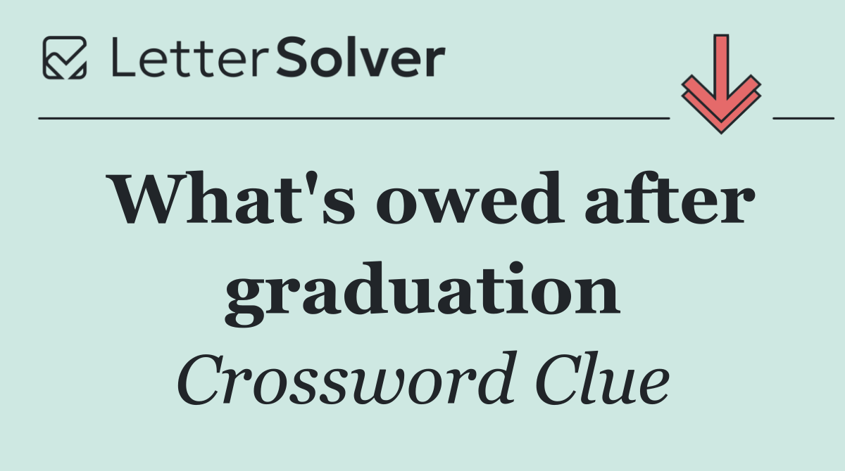What's owed after graduation