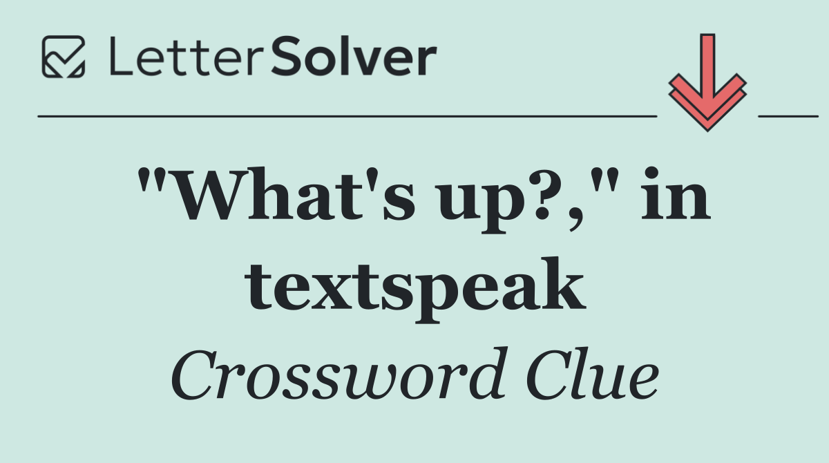 "What's up?," in textspeak