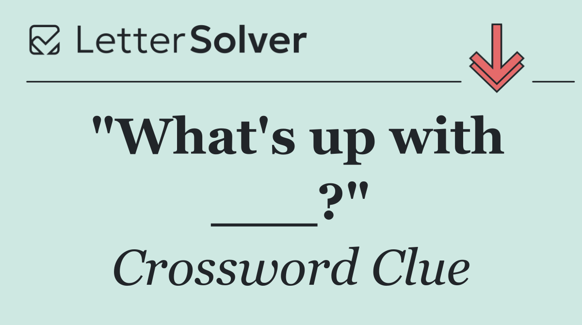 "What's up with ___?"