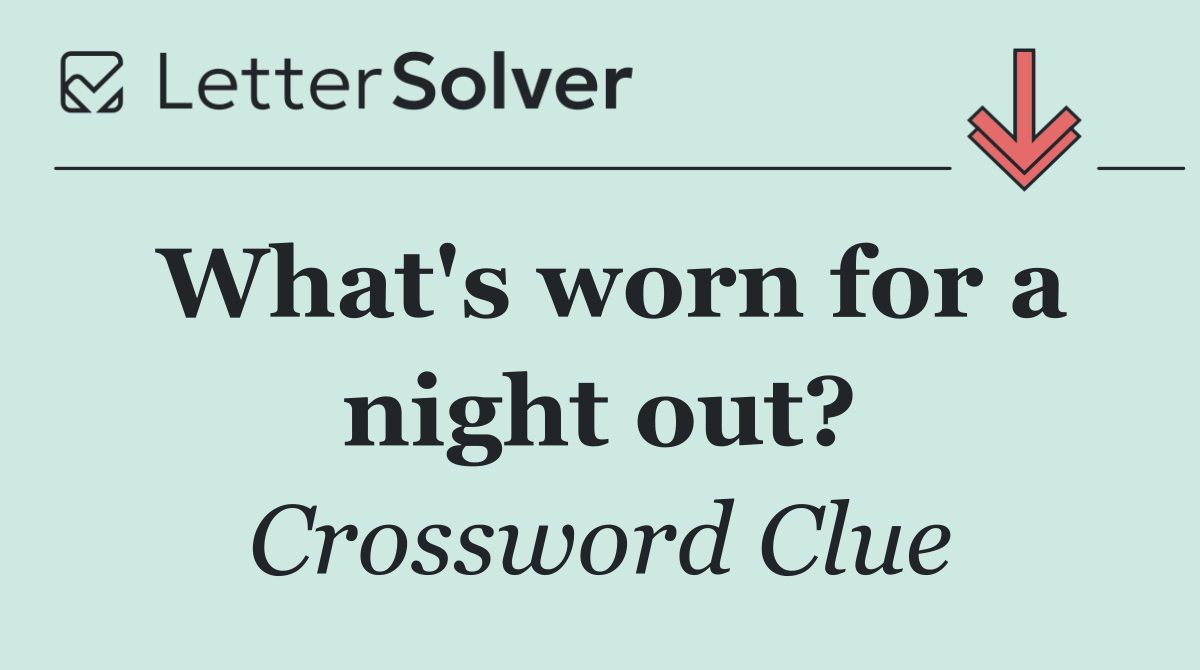 What's worn for a night out?