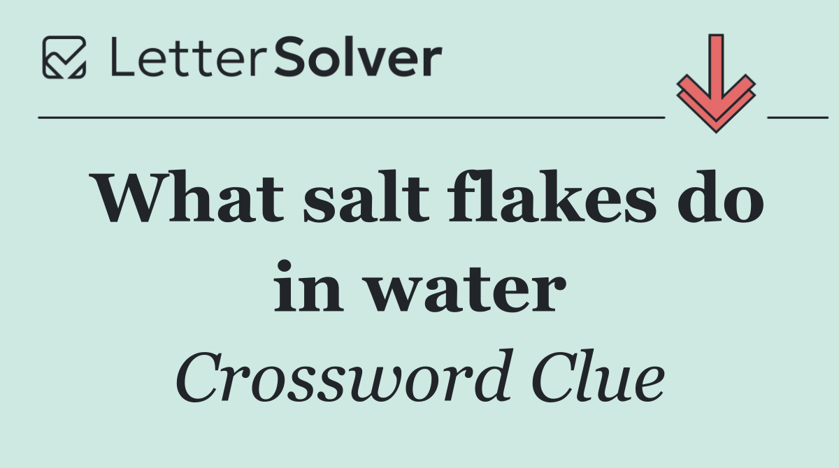What salt flakes do in water