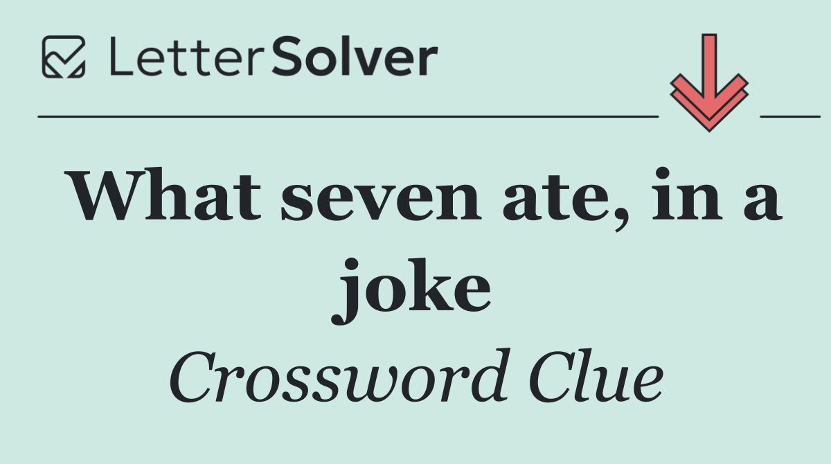 What seven ate, in a joke