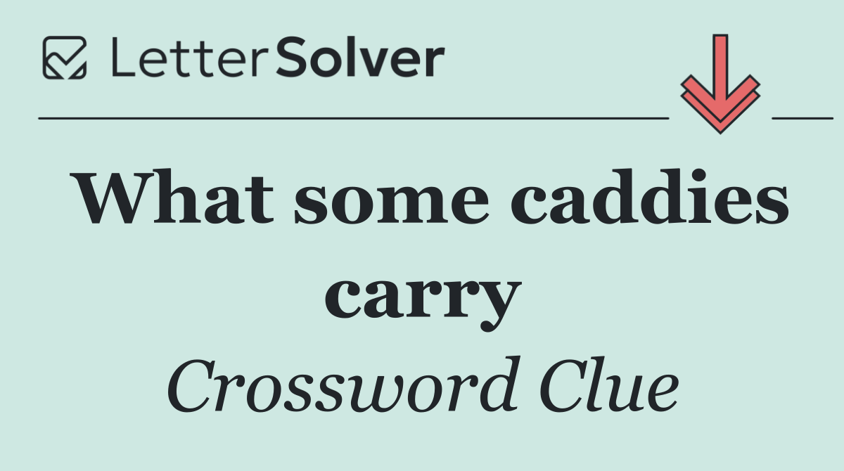 What some caddies carry