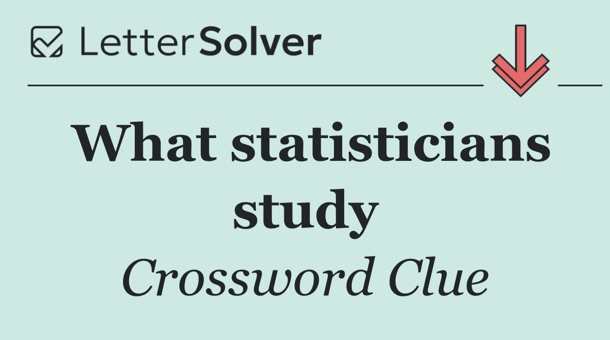 What statisticians study