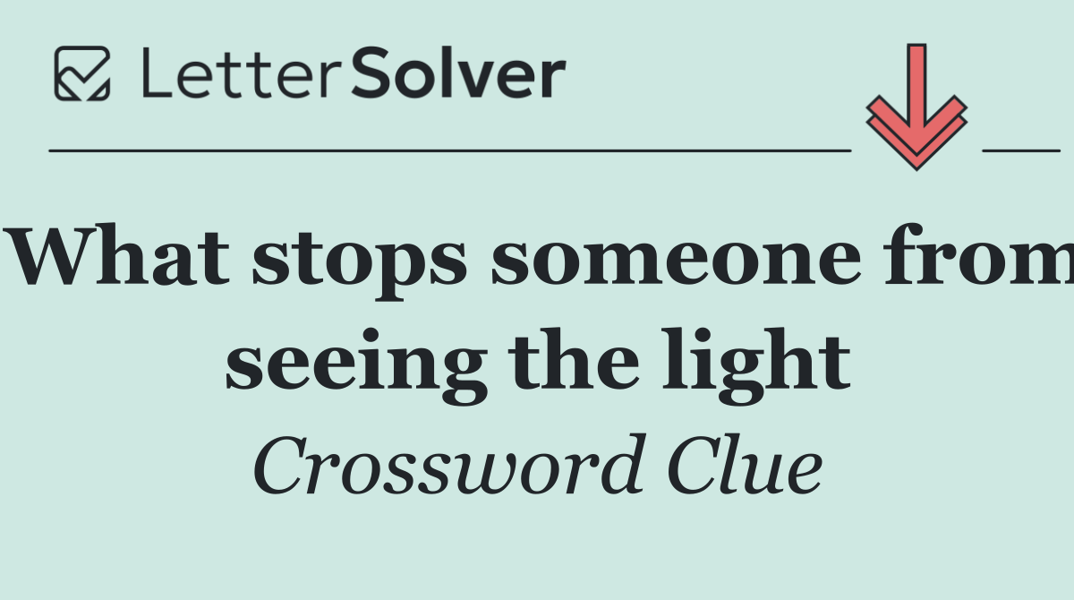 What stops someone from seeing the light