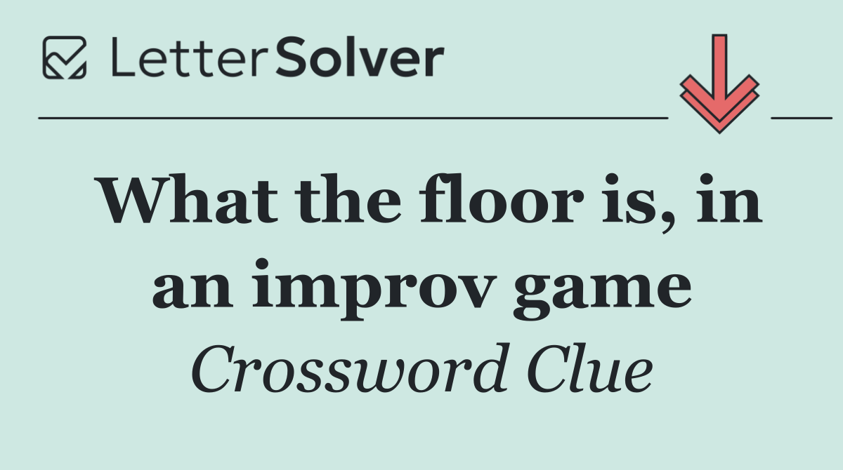 What the floor is, in an improv game