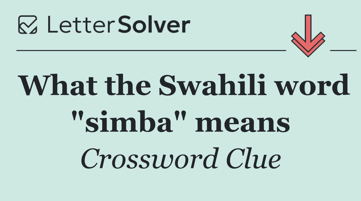 What the Swahili word "simba" means