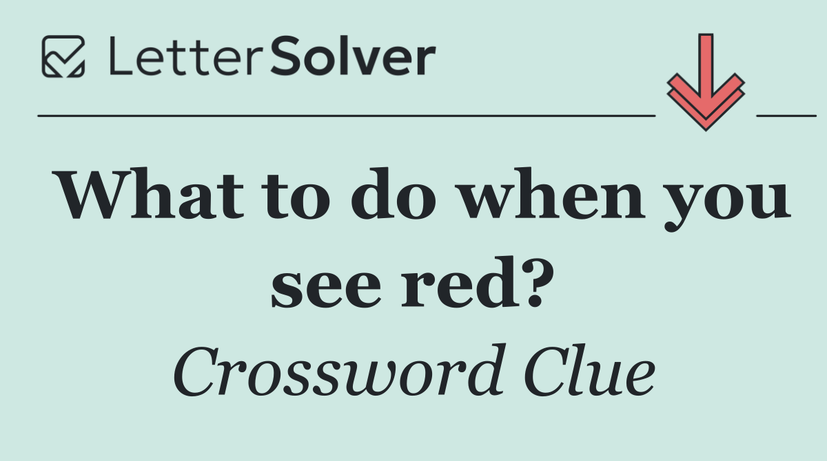 What to do when you see red?
