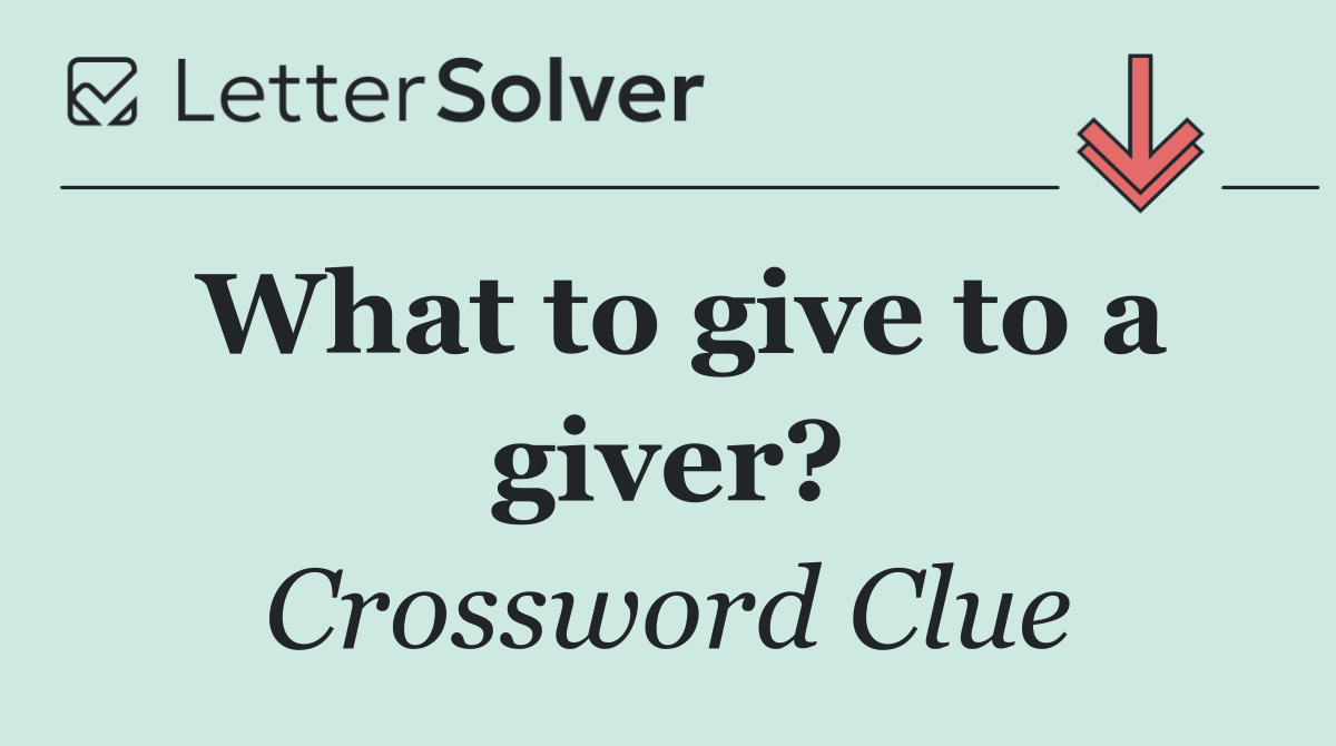 What to give to a giver?