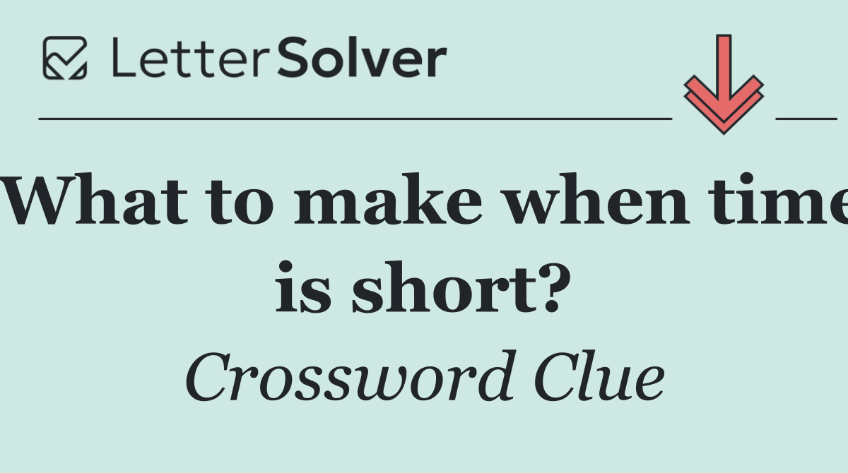 What to make when time is short?