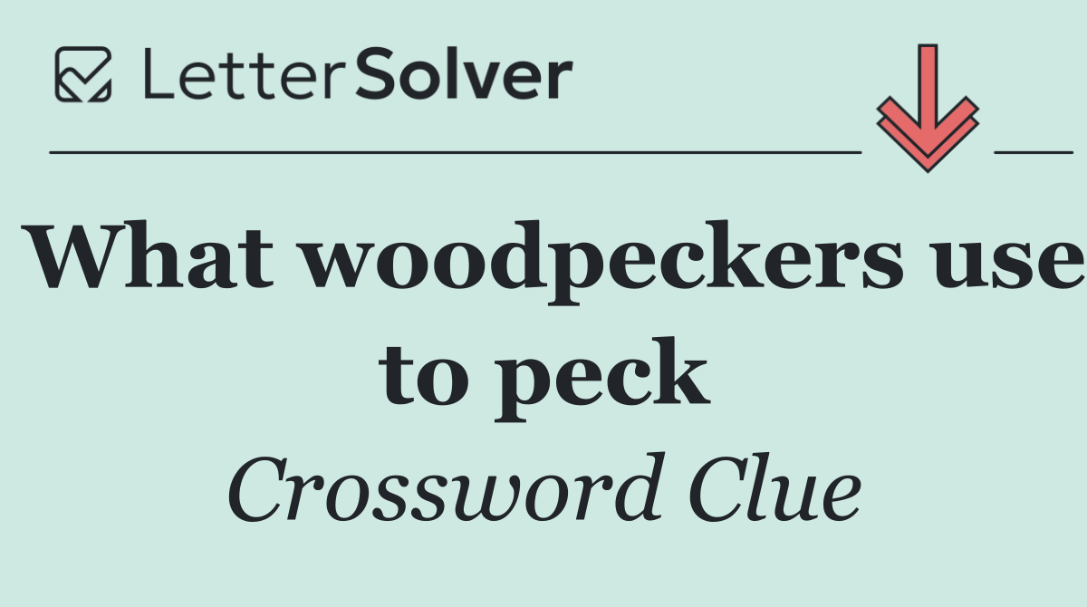 What woodpeckers use to peck