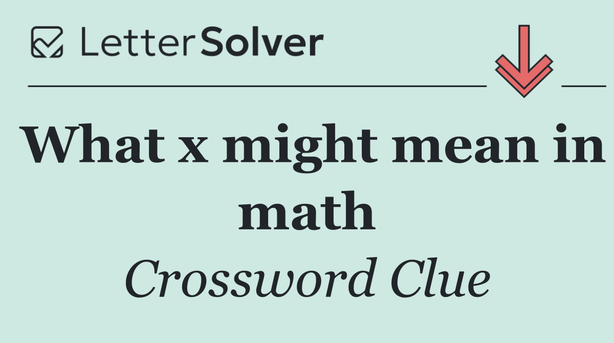 What x might mean in math