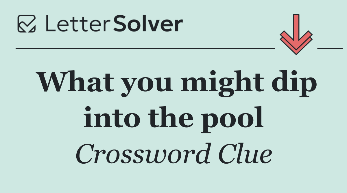 What you might dip into the pool