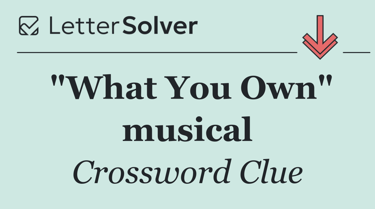 "What You Own" musical