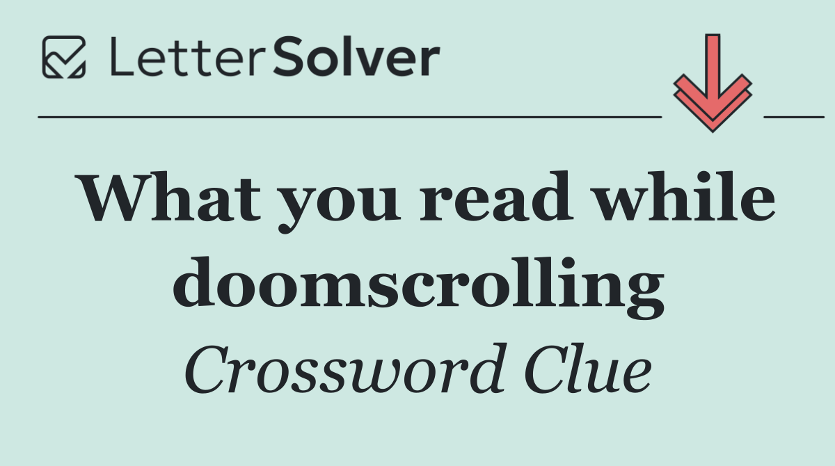 What you read while doomscrolling