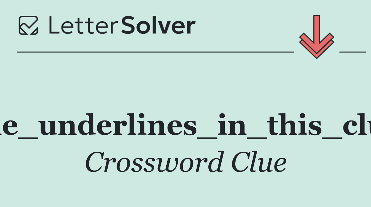 What_the_underlines_in_this_clue_show