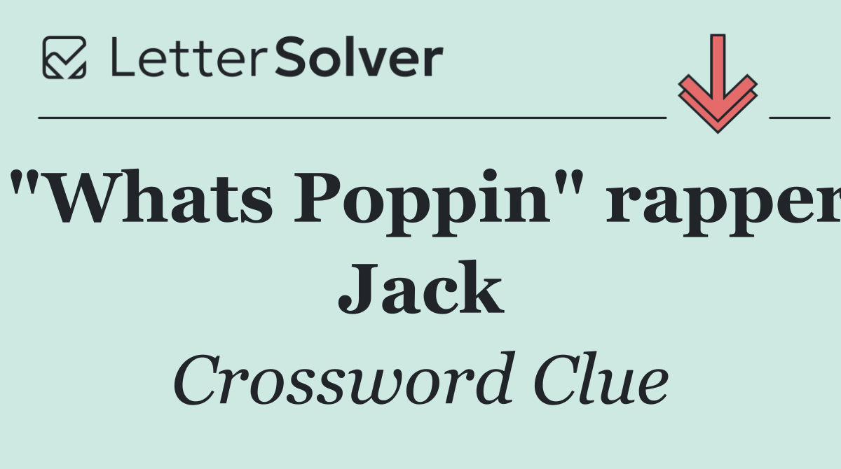"Whats Poppin" rapper Jack