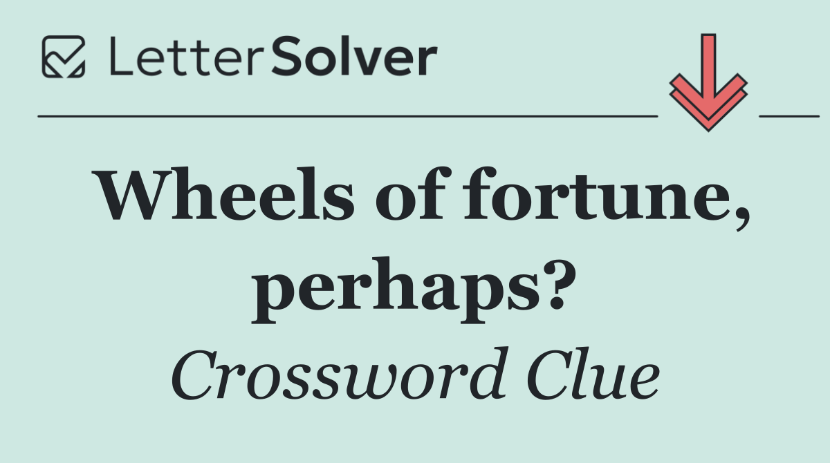 Wheels of fortune, perhaps?