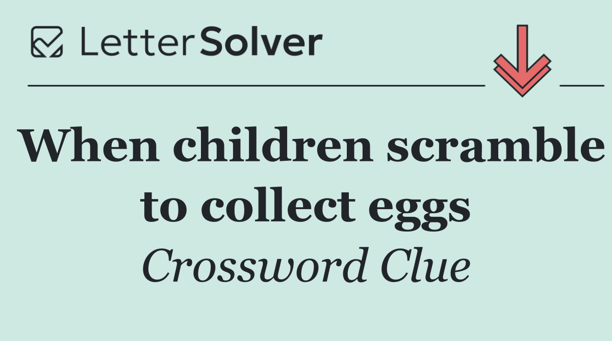 When children scramble to collect eggs