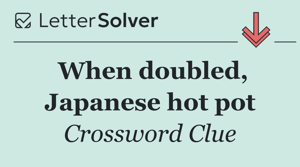 When doubled, Japanese hot pot