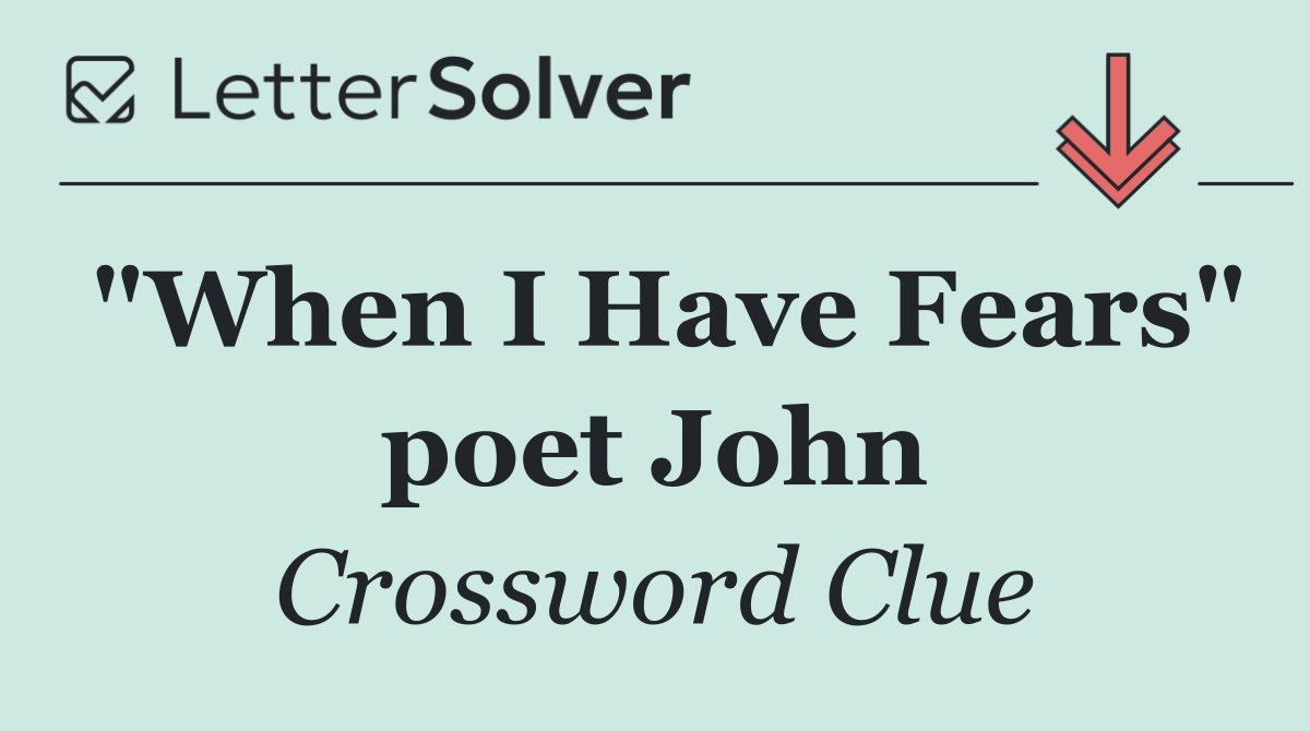 "When I Have Fears" poet John