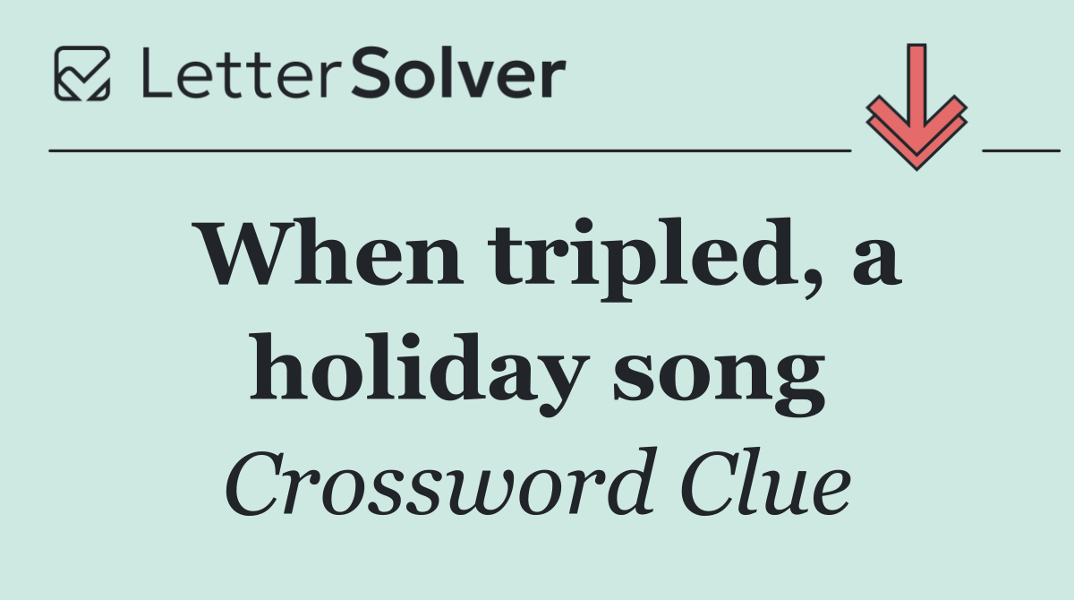 When tripled, a holiday song