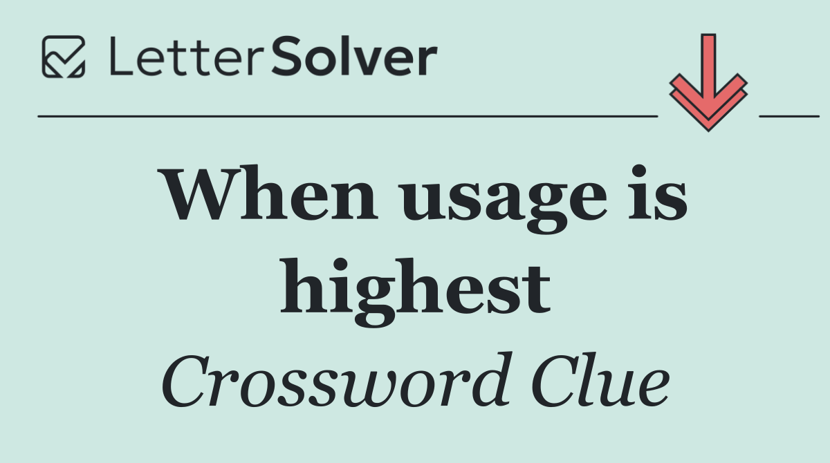 When usage is highest